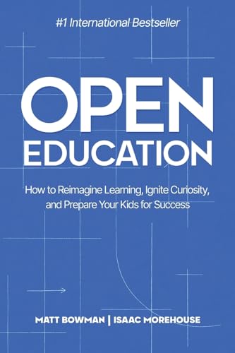 Open Education: How to Reimagine Learning, Ignite Curiosity, and ...