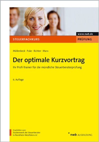 Der optimale Kurzvortrag: Ihr Profi-Trainer für die mündliche Steuerberaterprüfung Der optimale Kurzvortrag: Ihr Profi-Trainer für die mündliche Steuerberaterprüfung