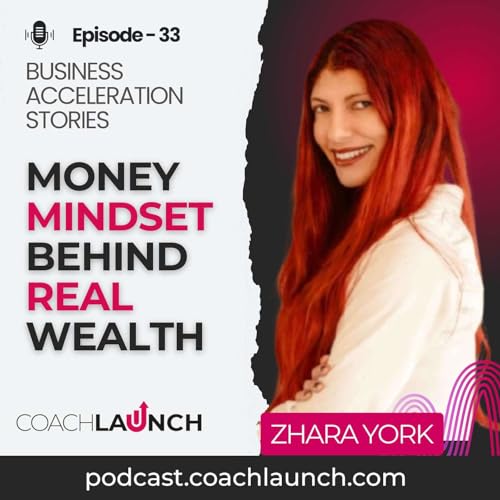 Money Mindset For Real Wealth (with Zhara York)