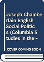 Joseph Chamberlain English Social Politics 0374933227 Book Cover