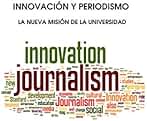 INNOVACIÓN Y PERIODISMO: LA NUEVA MISIÓN DE LA UNIVERSIDAD