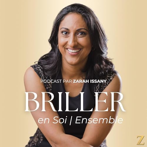 『PODCAST Briller en Soi | Ensemble par Zarah Issany』のカバーアート