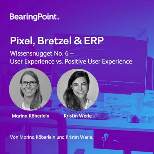 Pixel, Bretzel & ERP: Wissensnugget No. 6 – User Experience vs. Positive User Experience