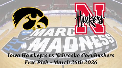 Sweet 16 | Iowa vs Nebraska Prediction