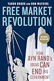 Free Market Revolution: How Ayn Rand's Ideas Can End Big Government