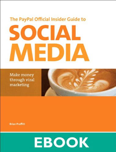 PayPal Official Insider Guide to Selling with Social Media, The: Make money through viral marketing (PayPal Press)