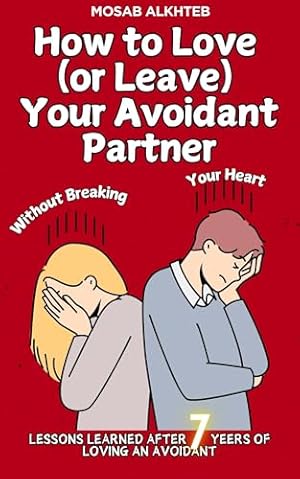 How to Love (Or Leave) Your Avoidant Without Breaking Your Heart