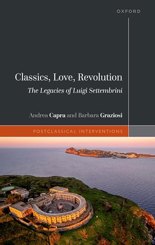  Classics, Love, Revolution: The Legacies of Luigi Settembrini