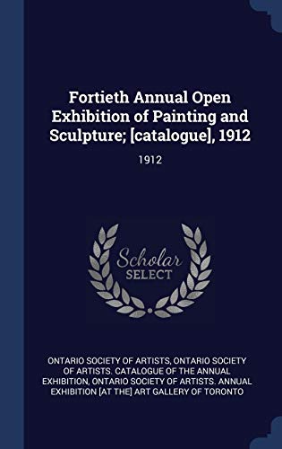 Fortieth Annual Open Exhibition of Painting and Sculpture; [catalogue], 1912: 1912