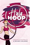 audi a5 reifendruck aufkleber  Hula Hoop Trainingstagebuch - 12 Wochen Challenge: A5 Tagebuch zum Ausfüllen / Gewicht verlieren mit Hula Hoop / Fortschritte festhalten mit 12 Wochenübersicht und Tagesübersicht