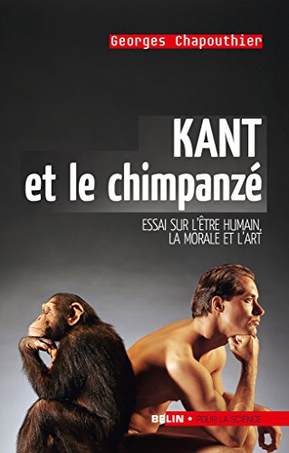 TĂ©lĂ©charger Kant et le chimpanzĂ©. Essai sur l'ĂȘtre humain, la morale et l'art (Pour la science) Livre eBook France