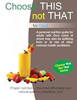 Choose This Not That for Gout: 2nd Edition 1490973729 Book Cover