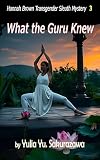 What the Guru Knew: Hannah Brown Transgender Sleuth Mystery III