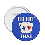 I'd Hit That Funny BlackJack Round Badge for Men and Wemen，Trendy