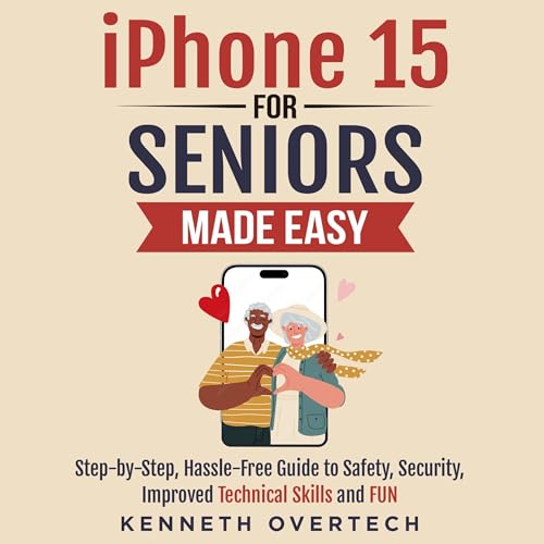 iPhone 15 for Seniors Made Easy by Kenneth Overtech episode artwork