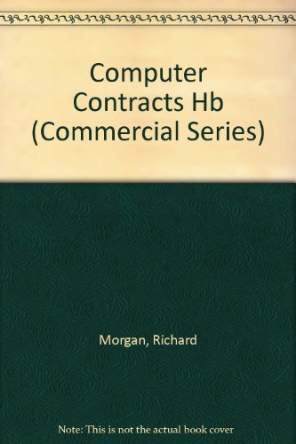 Computer Contracts (Commercial Series): Richard S. Morgan, Graham ...