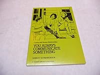 You Always Communicate Something 091347620X Book Cover