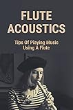 instrumen musik romantis  Flute Acoustics: Tips Of Playing Music Using A Flute: Flute Realms (English Edition)