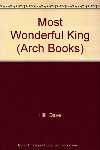 Most Wonderful King (Arch Books) 0570000408 Book Cover