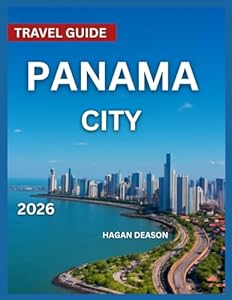 Panama City Travel Guide 2026: Top Attractions, Where to Stay, Hidden Gems & Off-the-Beaten-Path Spots, Outdoor Adventures & Things to Do, Cultural ... Day Trips and Nearby E (EXPLORE THE GLOBE)
