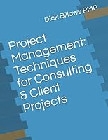 Project Management: Techniques for Consulting and Client Projects 1091712808 Book Cover