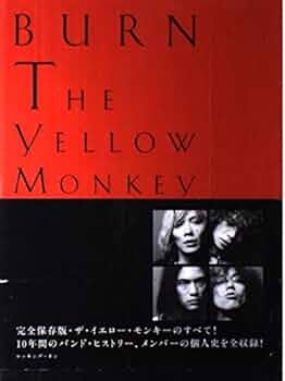 アート・デザイン・音楽 Complete burn : THE YELLOW MONKEY BURN｜THE YELLOW MONKEY | ザ・イエロー・モンキー