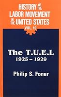 History of the Labor Movement in the US: The TUEL 1925-29 071780691X Book Cover