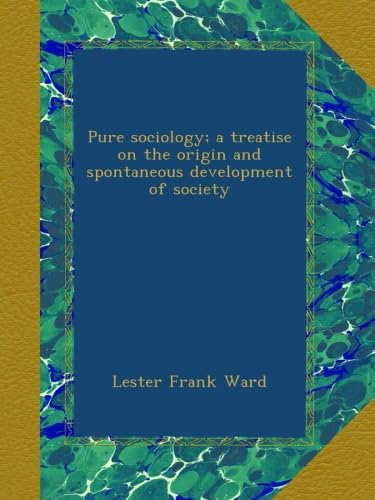 Pure sociology; a treatise on the origin and spontaneous development of society