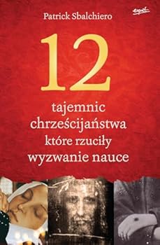 Paperback 12 tajemnic chrzescijanstwa, ktore rzucily wyzwanie nauce (Polish Edition) [Polish] Book
