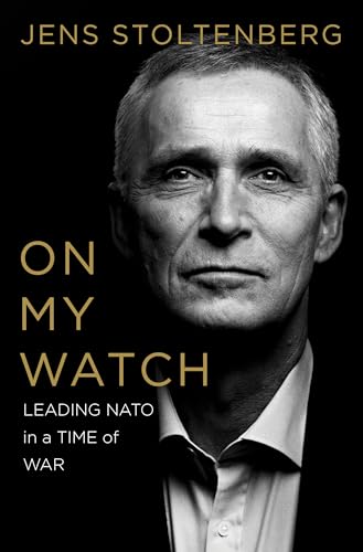 On My Watch: Leading NATO in a Time of War