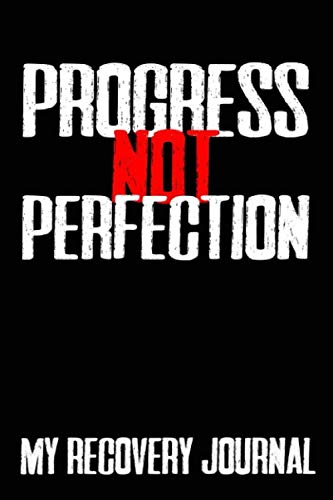 progress not perfection a recovery journal: guided daily sobriety journal for addiction recovery with health tracker reflection space writing prompt ... getting clean inspiration sober people