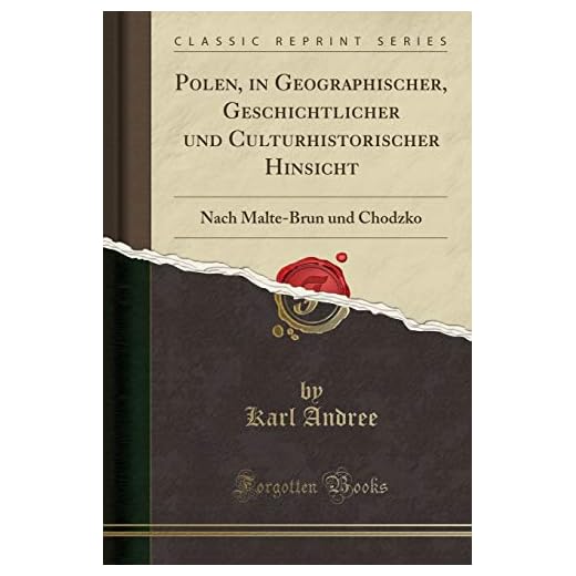Polen, in Geographischer, Geschichtlicher und Culturhistorischer Hinsicht: Nach Malte-Brun und Chodzko (Classic Reprint)
