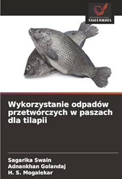 Paperback Wykorzystanie odpadów przetwórczych w paszach dla tilapii [Polish] Book