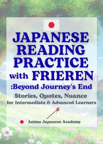 Japanese Reading Practice with "Frieren: Beyond Journey's End": Stories, Quotes, Nuance for Intermediate & Advanced Learners (Learn Japanese with Anime Series Book 3)