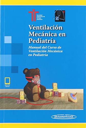 Ventilación mecánica en Pediatría: Manual Del Curso De Ventilación mecánica en Pediatría (Incluye versión digital)