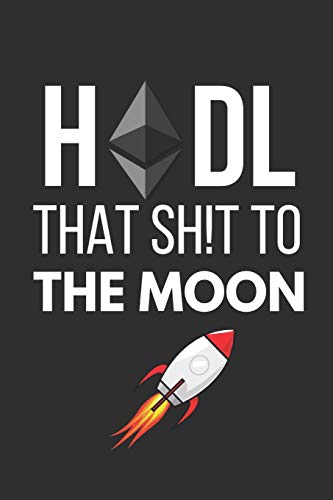 Hodl That Sh!t To The Moon: Small Ethereum Notebook / Journal (6" X 9")