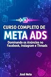 CURSO COMPLETO DE META ADS: Dominando os Anúncios no Facebook, Instagram e Threads (Marketing Digital)
