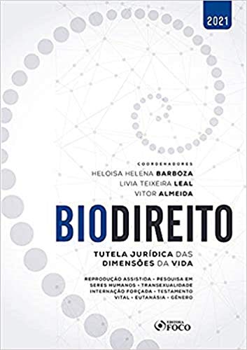 BIODIREITO - TUTELA JURÍDICA DAS DIMENSÕES DA VIDA - 1 ª ED - 2021