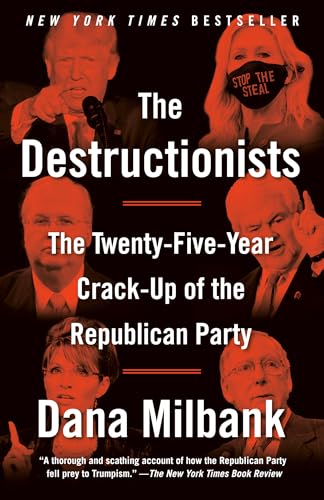 The Destructionists: The Twenty-Five Year Crack-Up of the Republican Party