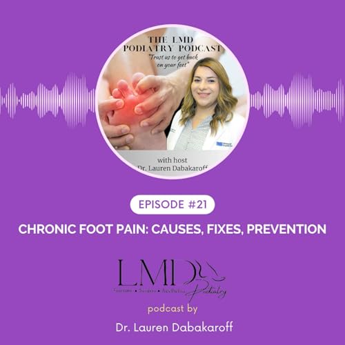 EP #21: Chronic Foot Pain: Causes, Fixes, Prevention