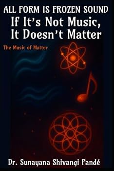 All Form Is Frozen Sound: If It’s Not Music, It Doesn’t Matter (Life in the Bliss Lane)