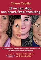 If we can stop one heart from breaking: In collaboration with the anti-violence center InRete of the Mirafiori social cooperative B0G2KXLV3D Book Cover