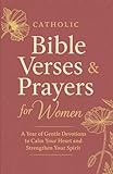 Catholic Bible Verses & Prayers for Women: 52 Life-Changing Lessons to Empower Your Beautiful Transformation – One for Each Week of the Year