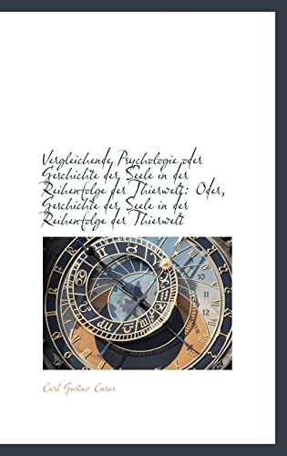 Vergleichende Psychologie oder Geschichte der Seele in der Reihenfolge der Thierwelt: Oder, Geschich (German Edition)