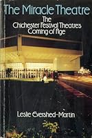 The Miracle Theatre The Chichester Festival Theatre's Coming of Age 0715390856 Book Cover