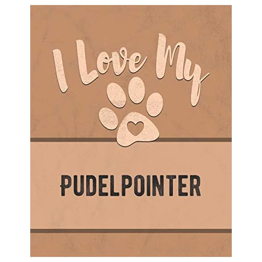 I Love My Pudelpointer: Vet, Health, Medical, Vaccination Tracker and Journal for the Dog You Love