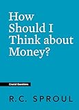 How Should I Think about Money? (Crucial Questions)