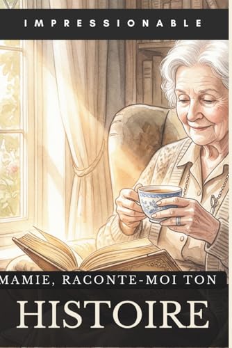 Mamie, raconte-moi ton histoire: Journal de souvenirs à compléter : Un cadeau unique et émouvant pour conserve