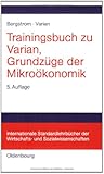 Trainingsbuch zu Varian, Grundzüge der Mikroökonomik
