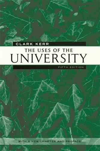 The Uses of the University: Fifth Edition (The Godkin Lectures on the Essentials of Free Government and the Duties of the Citizen Book 29)